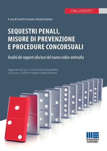 Sequestri penali, misure di prevenzione e procedure concorsuali. Analisi dei rapporti alla luce del nuovo codice antimafia  - Libro Maggioli Editore 2018, Fallimento | Libraccio.it