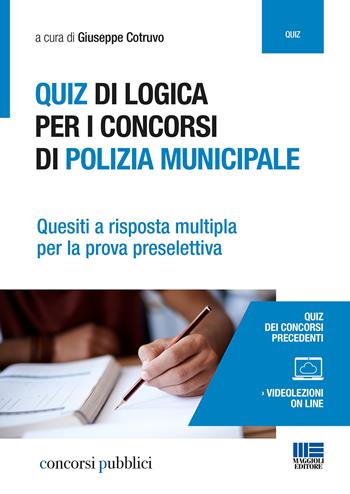 Quiz di logica per i concorsi di polizia municipale. Quesiti a risposta multipla per la prova preselettiva. Con espansione online  - Libro Maggioli Editore 2018, Concorsi pubblici | Libraccio.it
