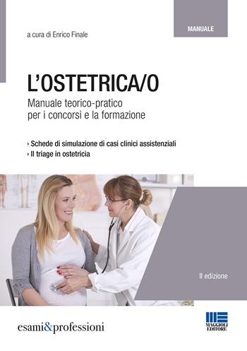 L' ostetrica/o. Manuale teorico-pratico per i concorsi e la formazione  - Libro Maggioli Editore 2018, Esami & professioni | Libraccio.it