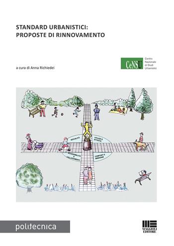 Standard urbanistici: proposte di rinnovamento  - Libro Maggioli Editore 2020, Politecnica | Libraccio.it