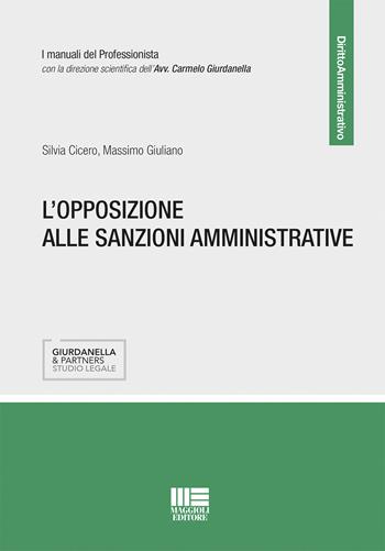 L' opposizione alle sanzioni amministrative - Carmelo Giurdanella - Libro Maggioli Editore 2018, Legale | Libraccio.it