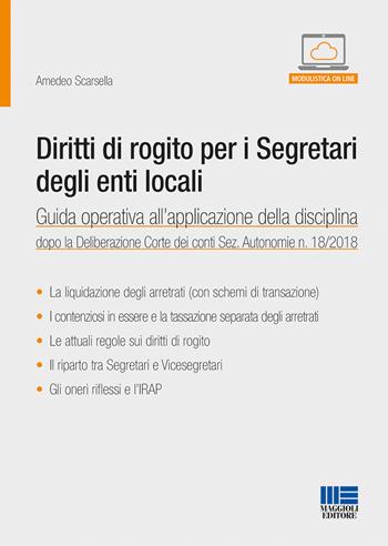 Diritti di rogito per i segretari degli enti locali - Amedeo Scarsella - Libro Maggioli Editore 2018, Progetto ente locale | Libraccio.it