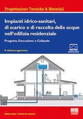 Impianti idrico-sanitari, di scarico e di raccolta delle acque nell'edilizia residenziale. Progetto, esecuzione e collaudo