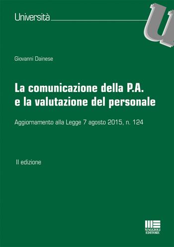 La comunicazione della P.A. e la valutazione del personale - Giovanni Dainese - Libro Maggioli Editore 2018, Università | Libraccio.it