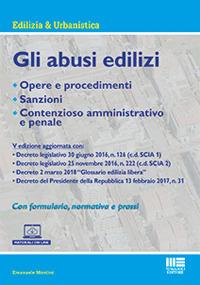 Gli abusi edilizi - Emanuele Montini - Libro Maggioli Editore 2018, Ambiente territorio edilizia urbanistica | Libraccio.it