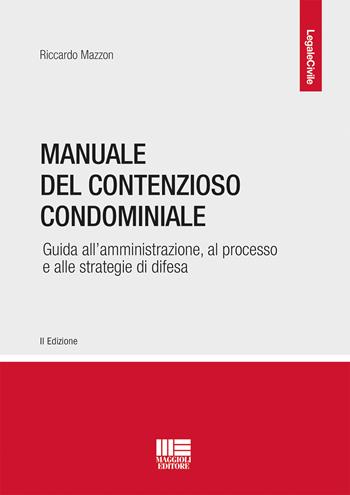 Manuale del contenzioso condominiale - Riccardo Mazzon - Libro Maggioli Editore 2018, Legale | Libraccio.it