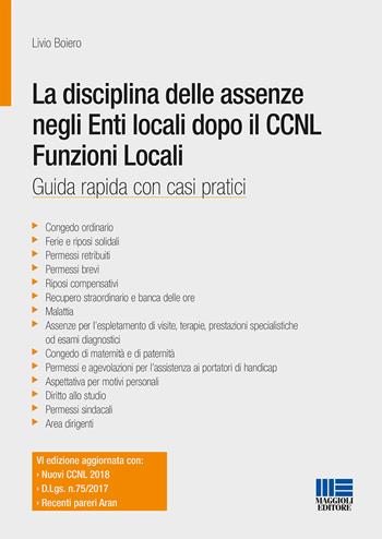 La disciplina delle assenze negli enti locali dopo il CCNL funzioni locali - Livio Boiero - Libro Maggioli Editore 2018, Progetto ente locale | Libraccio.it