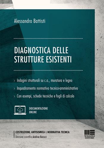 Diagnostica delle strutture esistenti - Alessandro Battisti - Libro Maggioli Editore 2019, Costruzioni, antisismica & normativa tecnica | Libraccio.it