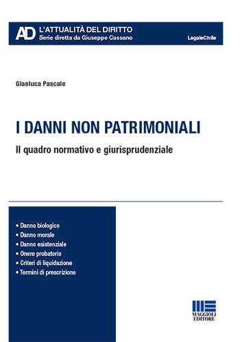 I danni non patrimoniali. Il quadro normativo e giurisprudenziale - Gianluca Pascale - Libro Maggioli Editore 2019, Legale. L'attualità del diritto | Libraccio.it