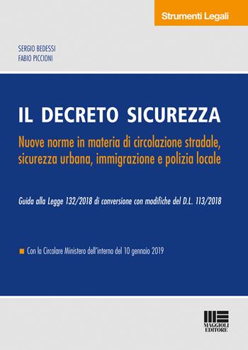 Il decreto sicurezza. Nuove norme in materia di circolazione stradale, sicurezza urbana, immigrazione e polizia locale - Sergio Bedessi, Fabio Piccioni - Libro Maggioli Editore 2019, Strumenti legali | Libraccio.it