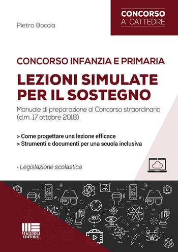 Concorso infanzia e primaria. Lezioni simulate per il sostegno - Pietro Boccia - Libro Maggioli Editore 2018, Concorsi pubblici | Libraccio.it