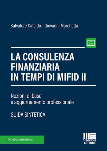 La consulenza finanziaria in tempi di Mifid II. Nozioni di base e aggiornamento professionale. per accesso online - Salvatore Cataldo, Giovanni Marchetta - Libro Maggioli Editore 2018, Professionisti & Imprese | Libraccio.it