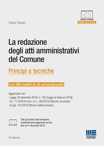 La redazione degli atti amministrativi del comune. Principi e tecniche - Tiziano Tessaro - Libro Maggioli Editore 2019, Progetto ente locale | Libraccio.it