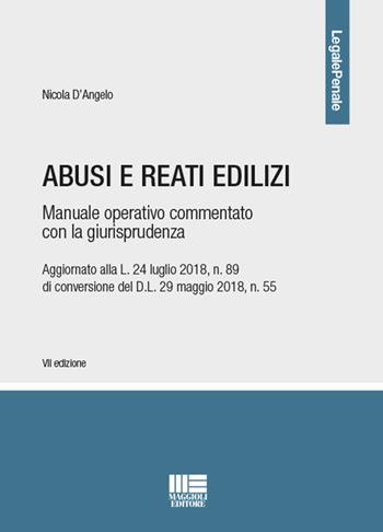 Abusi e reati edilizi - Nicola D'Angelo - Libro Maggioli Editore 2019, Legale | Libraccio.it