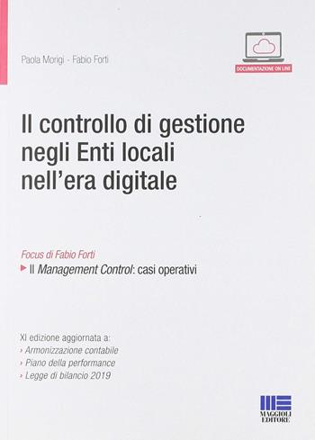 Il controllo di gestione negli enti locali nell'era digitale. Con Blu-ray - Paola Morigi, Fabio Forti - Libro Maggioli Editore 2019, Progetto ente locale | Libraccio.it