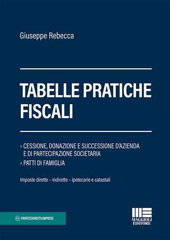 Tabelle pratiche fiscali - Giuseppe Rebecca - Libro Maggioli Editore 2019, Professionisti & Imprese | Libraccio.it