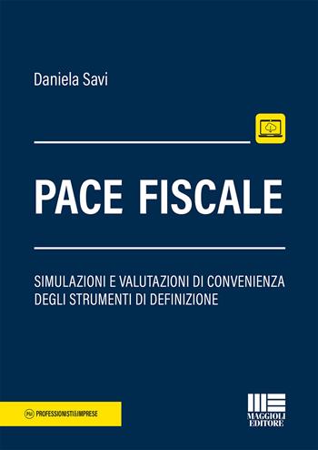 Pace fiscale. Simulazioni e valutazioni di convenienza degli strumenti di definizione - Daniela Savi - Libro Maggioli Editore 2019, Professionisti & Imprese | Libraccio.it