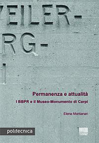 Permanenza e attualità. I BBPR e il Museo-Monumento di Carpi - Elena Montanari - Libro Maggioli Editore 2019, Politecnica | Libraccio.it