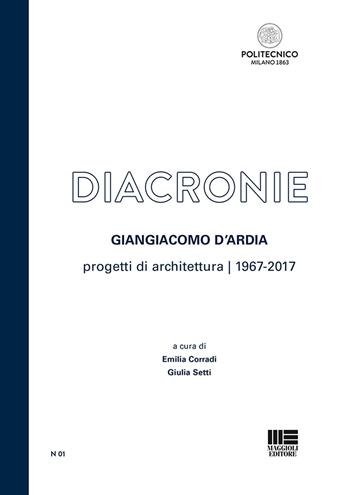 Diacronie. Progetti di architettura (1967-2017) - Giangiacomo D'Ardia - Libro Maggioli Editore 2019, Politecnica | Libraccio.it