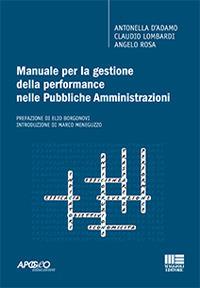 Manuale per la gestione della performance nelle pubbliche amministrazioni - Antonella D'Adamo, Claudio Lombardi, Angelo Rosa - Libro Maggioli Editore 2019, Apogeo education | Libraccio.it