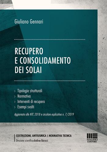 Recupero e consolidamento dei solai - Giuliano Gennari - Libro Maggioli Editore 2019, Costruzioni, antisismica & normativa tecnica | Libraccio.it