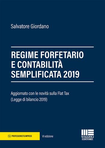 Regime forfetario e contabilità semplificata 2019 - Salvatore Giordano - Libro Maggioli Editore 2019, Professionisti & Imprese | Libraccio.it