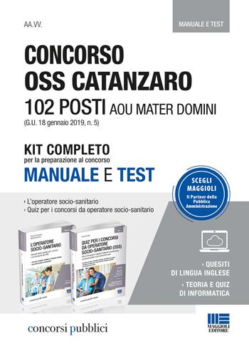 Concorso OSS Catanzaro. 102 posti AOU Mater Domini. Kit completo per la preparazione al concorso. Manuale e test  - Libro Maggioli Editore 2019, Concorsi pubblici | Libraccio.it