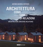 Antonio Iascone & Partners: Architettura come luogo di relazioni.Architecture Creating Relations