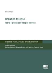 Balistica forense. Teoria e pratica dell'indagine balistica