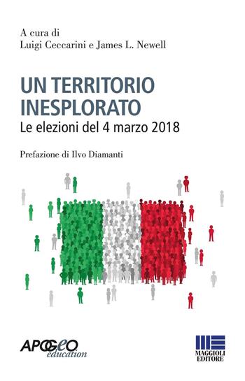 Un territorio inesplorato. Le elezioni del 4 marzo 2018  - Libro Maggioli Editore 2019, Apogeo education | Libraccio.it