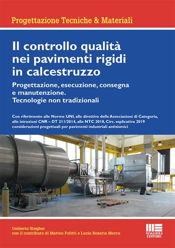 Il controllo qualità nei pavimenti rigidi in calcestruzzo - Umberto Stegher, Lucia Rosaria Mecca - Libro Maggioli Editore 2020, Quaderni di patologia edilizia | Libraccio.it