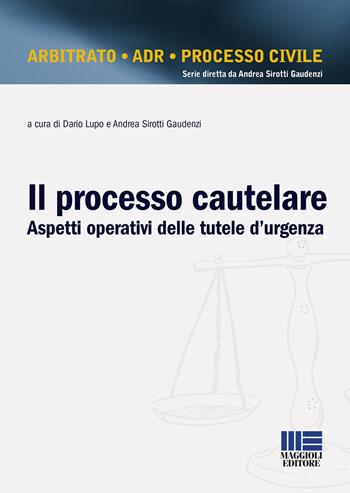 Il processo cautelare. Aspetti operativi delle tutele d'urgenza  - Libro Maggioli Editore 2020, Legale | Libraccio.it