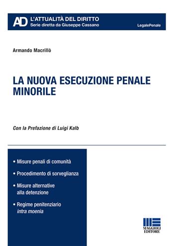 La nuova esecuzione penale minorile - Armando Macrillò - Libro Maggioli Editore 2019, Legale. L'attualità del diritto | Libraccio.it