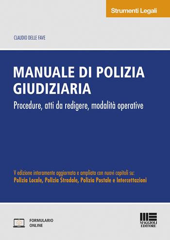 Manuale di polizia giudiziaria - Claudio Delle Fave - Libro Maggioli Editore 2019, Strumenti legali | Libraccio.it