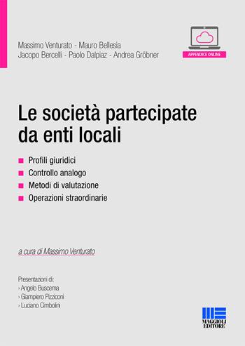 Le società partecipate da enti locali - Massimo Venturato, Mauro Bellesia, Jacopo Bercelli - Libro Maggioli Editore 2019, Progetto ente locale | Libraccio.it