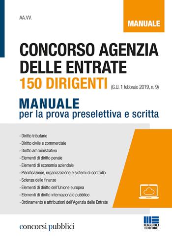 Concorso Agenzia delle entrate. 150 dirigenti. Manuale per la prova preselettiva e scritta  - Libro Maggioli Editore 2019, Concorsi pubblici | Libraccio.it