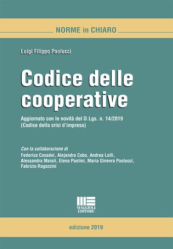 Codice delle cooperative - Luigi F. Paolucci - Libro Maggioli Editore 2019, Norme in chiaro | Libraccio.it