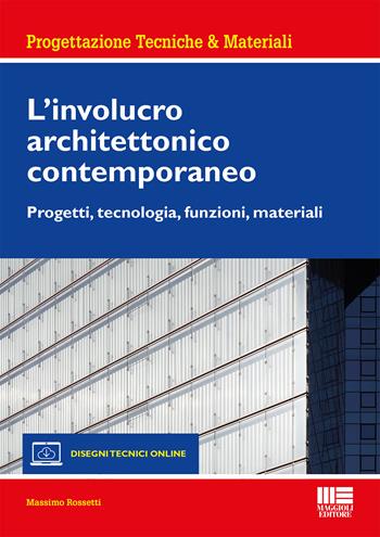 L' involucro architettonico contemporaneo - Massimo Rossetti - Libro Maggioli Editore 2019, Ambiente territorio edilizia urbanistica | Libraccio.it