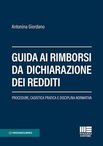 Guida ai rimborsi da dichiarazione dei redditi - Antonina Giordano - Libro Maggioli Editore 2019, Professionisti & Imprese | Libraccio.it