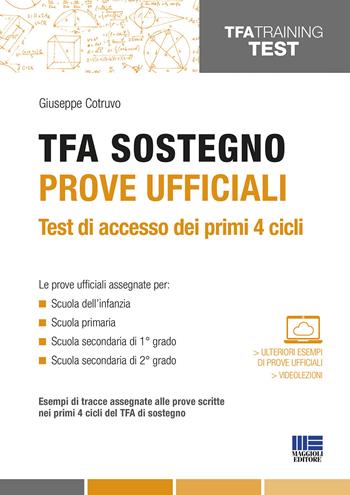 TFA sostegno. Prove ufficiali. Test di accesso dei primi 4 cicli. Con Contenuto digitale per accesso on line - Giuseppe Cotruvo - Libro Maggioli Editore 2020, TFA Training | Libraccio.it