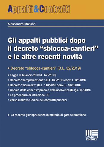 Gli appalti pubblici dopo il decreto "sblocca-cantieri" e le altre recenti novità - Alessandro Massari - Libro Maggioli Editore 2019, Appalti & Contratti | Libraccio.it