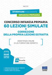 Concorso infanzia primaria. 60 lezioni simulate e correzione della propria lezione estratta. Con corso online