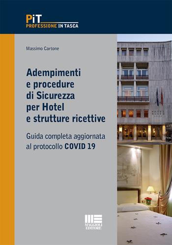 Adempimenti e procedure di sicurezza per hotel e strutture ricettive - Massimo Cartone - Libro Maggioli Editore 2020, Professione in tasca | Libraccio.it