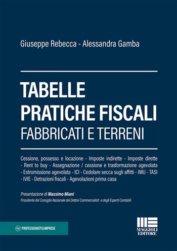 Tabelle pratiche fiscali. Fabbricati e terreni - Giuseppe Rebecca, Alessandra Gamba - Libro Maggioli Editore 2019, Professionisti & Imprese | Libraccio.it