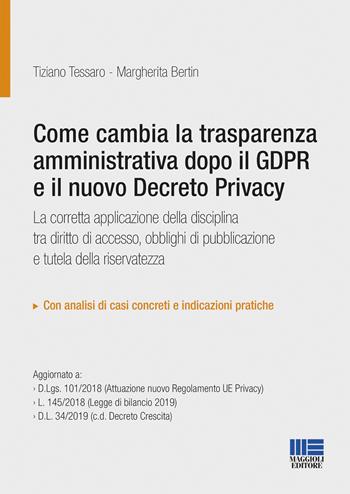 Come cambia la trasparenza amministrativa dopo il GPDR e il nuovo Decreto privacy - Margherita Bertin, Tiziano Tessaro - Libro Maggioli Editore 2019, Progetto ente locale | Libraccio.it