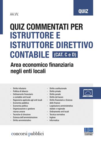 Quiz commentati per istruttore e istruttore direttivo contabile. Area economico finanziaria negli enti locali. Categoria C e D  - Libro Maggioli Editore 2019, Concorsi pubblici | Libraccio.it