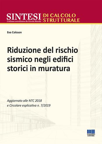 Riduzione del rischio sismico degli edifici storici in muratura - Eva Coïsson - Libro Maggioli Editore 2019, Sintesi | Libraccio.it