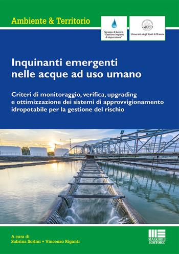 Inquinanti emergenti nelle acque a uso umano  - Libro Maggioli Editore 2019, Ambiente territorio edilizia urbanistica | Libraccio.it