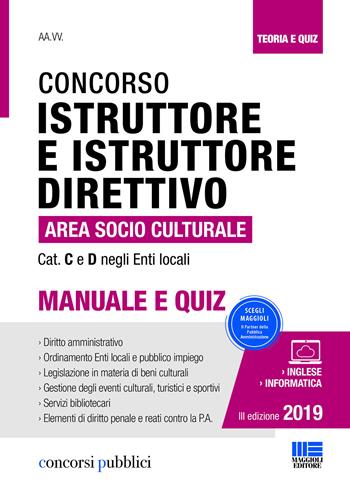 Il concorso per istruttore e istruttore direttivo nell'area socio-culturale degli enti locali. Categoria C e D negli Enti Locali. Manuale e quiz  - Libro Maggioli Editore 2019, Concorsi pubblici | Libraccio.it