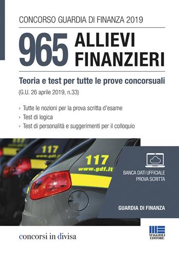 Concorso Guardia di Finanza 2019. 965 allievi finanzieri. Teoria e test per tutte le prove concorsuali  - Libro Maggioli Editore 2019, Concorsi in divisa | Libraccio.it